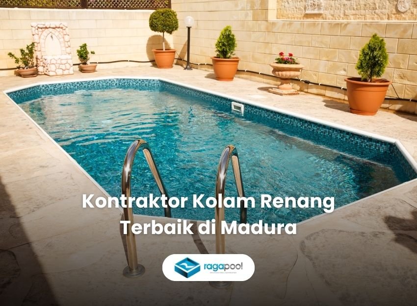 Kontraktor Kolam Renang Terbaik di madura